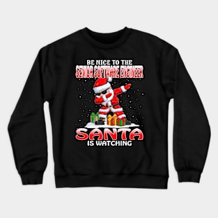 Be Nice To The Senior Software Engineer Santa is Watching Crewneck Sweatshirt